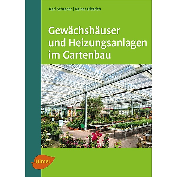 Gewächshäuser und Heizungsanlagen im Gartenbau, Karl Schrader, Rainer Dietrich