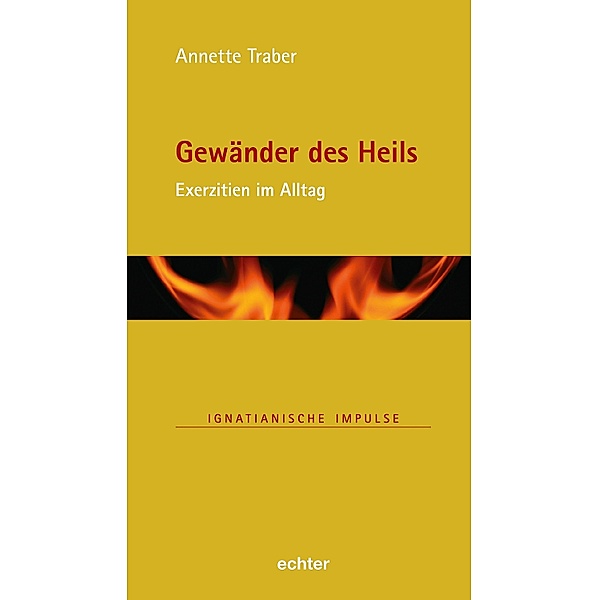 Gewänder des Heils / Ignatianische Impulse Bd.95, Annette Traber