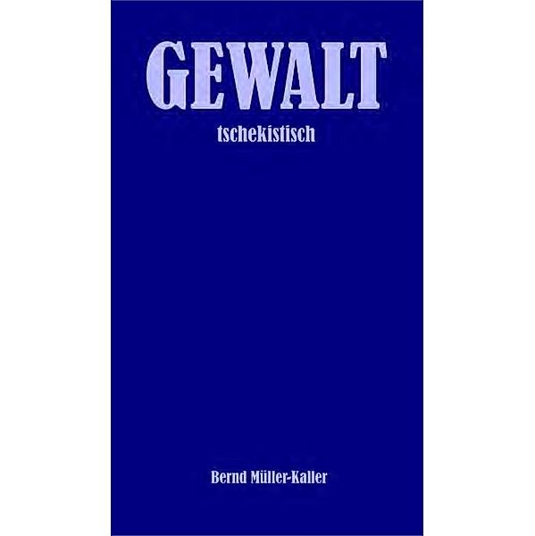 GEWALT, Bernd Müller-Kaller