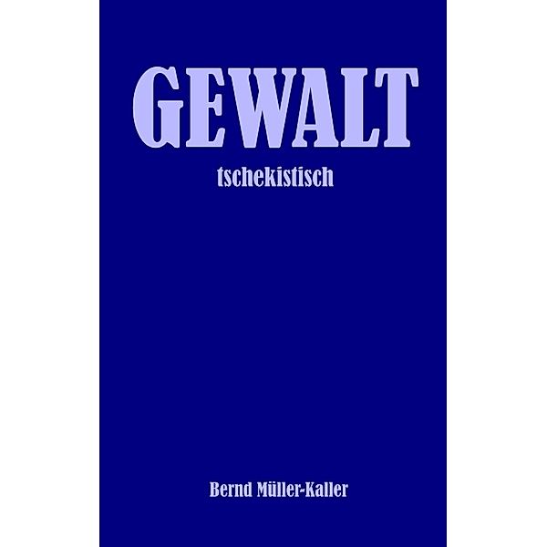 GEWALT, Bernd Müller-Kaller