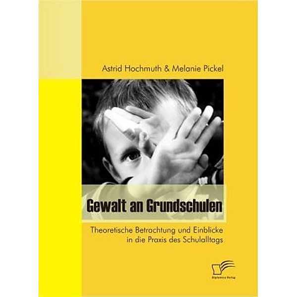 Gewalt an Grundschulen, Astrid Hochmuth, Melanie Pickel