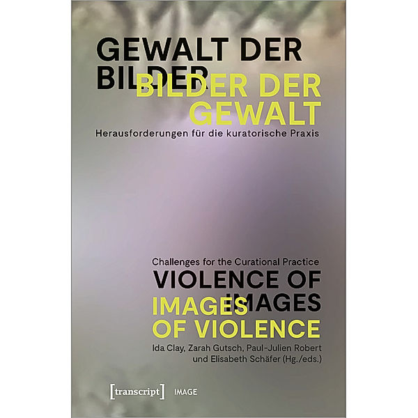 Gewalt der Bilder - Bilder der Gewalt / Violence of Images - Images of Violence