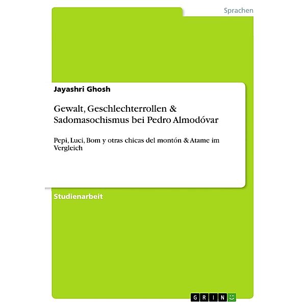 Gewalt, Geschlechterrollen & Sadomasochismus bei Pedro Almodóvar, Jayashri Ghosh