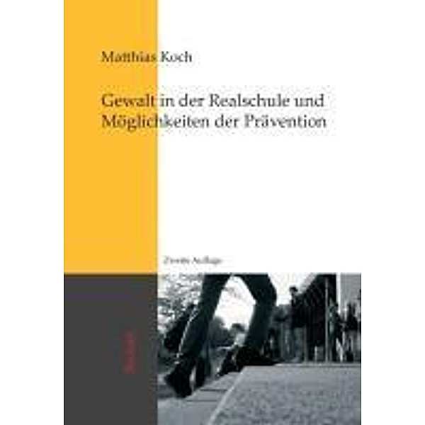 Gewalt in der Realschule und Möglichkeiten der Prävention, Matthias Koch