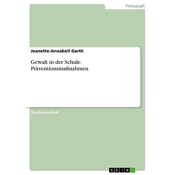 Gewalt in der Schule. Präventionsmaßnahmen, Jeanette-Annabell Gerth