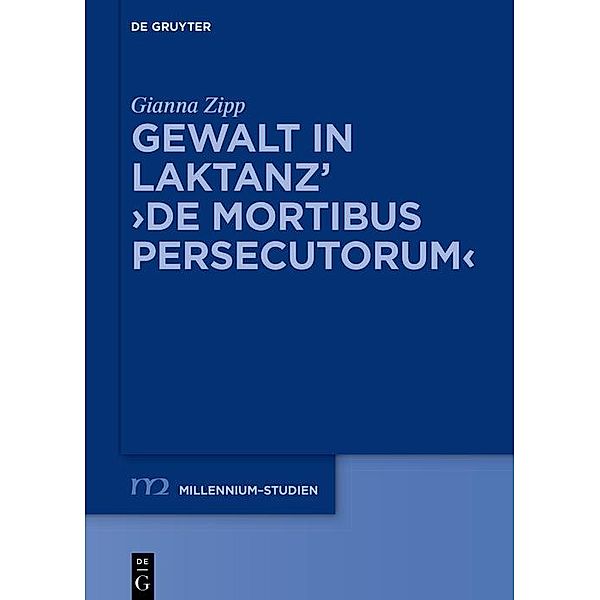 Gewalt in Laktanz' >De mortibus persecutorum< / Millennium-Studien / Millennium Studies Bd.95, Gianna Zipp