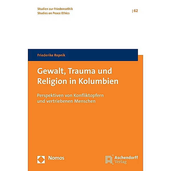Gewalt, Trauma und Religion in Kolumbien / Studien zur Friedensethik Bd.62, Friederike Repnik