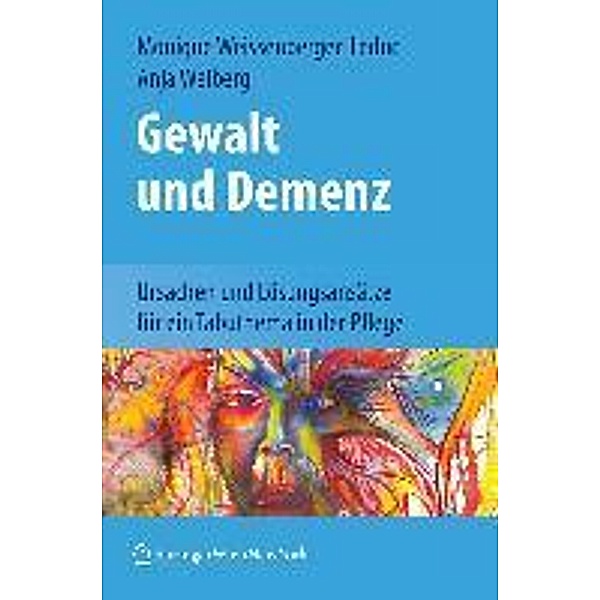 Gewalt und Demenz, Monique Weissenberger-Leduc, Anja Weiberg