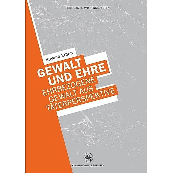 Gewalt und Ehre / Reihe Sozialwissenschaften Bd.26, Sayime Erben