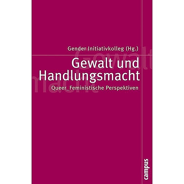 Gewalt und Handlungsmacht / Politik der Geschlechterverhältnisse Bd.51