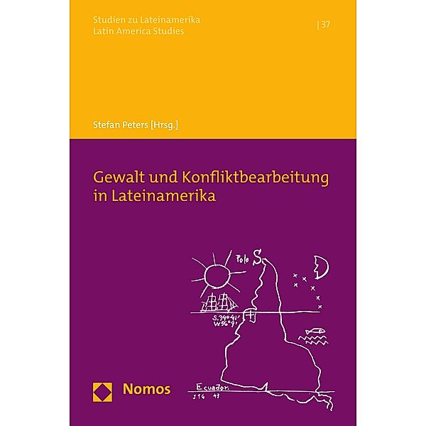 Gewalt und Konfliktbearbeitung in Lateinamerika / Studien zu Lateinamerika Bd.37