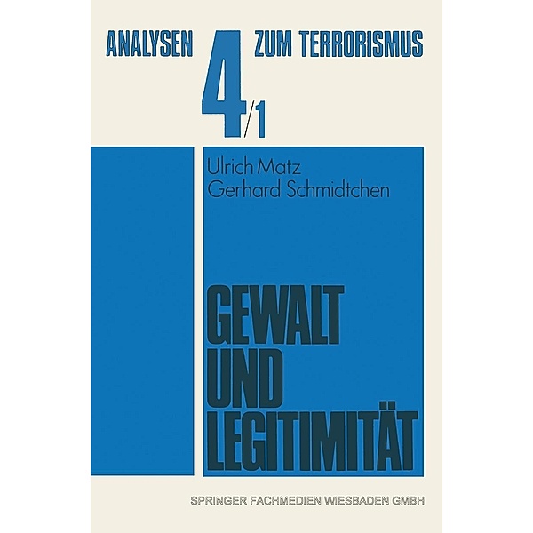 Gewalt und Legitimität / Analysen zum Terrorismus Bd.4/1, Ulrich Matz, Gerhard Schmidtchen
