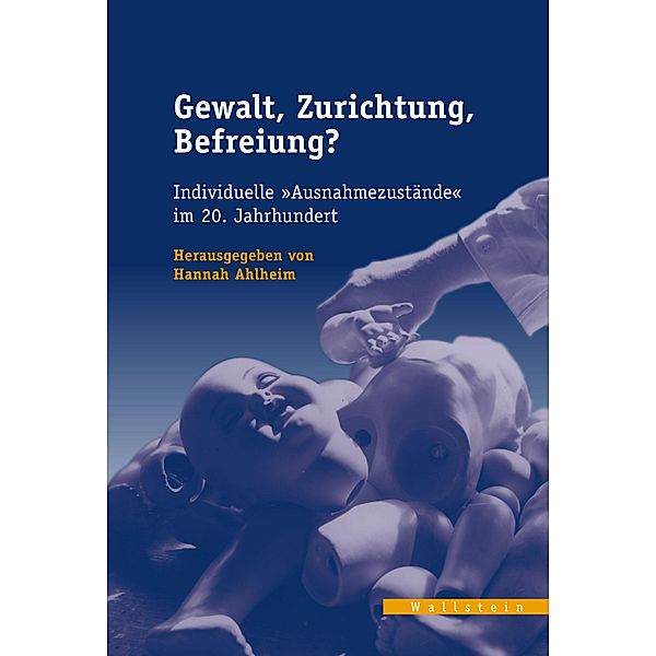 Gewalt, Zurichtung, Befreiung? / Veröffentlichungen des zeitgeschichtlichen Arbeitskreises Niedersachsen Bd.32