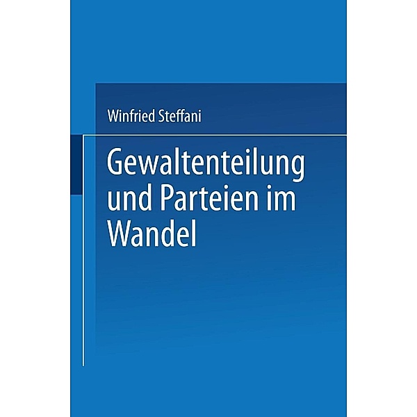 Gewaltenteilung und Parteien im Wandel, Winfried Steffani
