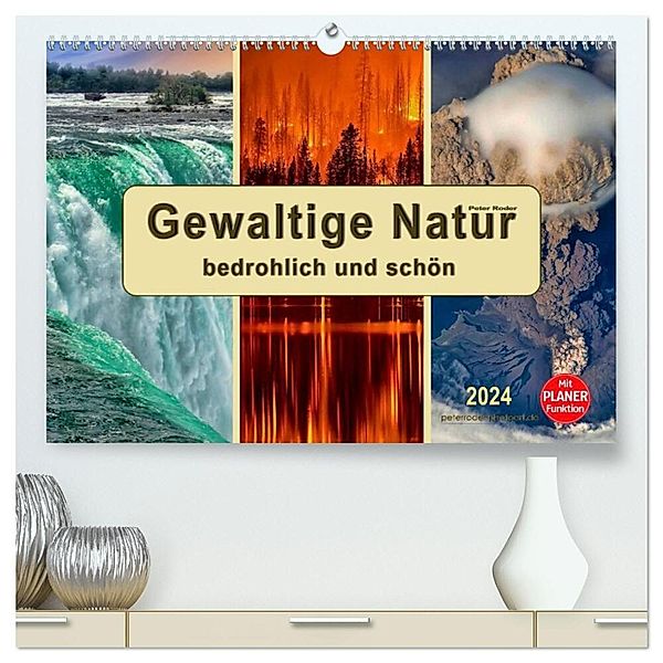 Gewaltige Natur - bedrohlich und schön (hochwertiger Premium Wandkalender 2024 DIN A2 quer), Kunstdruck in Hochglanz, Peter Roder