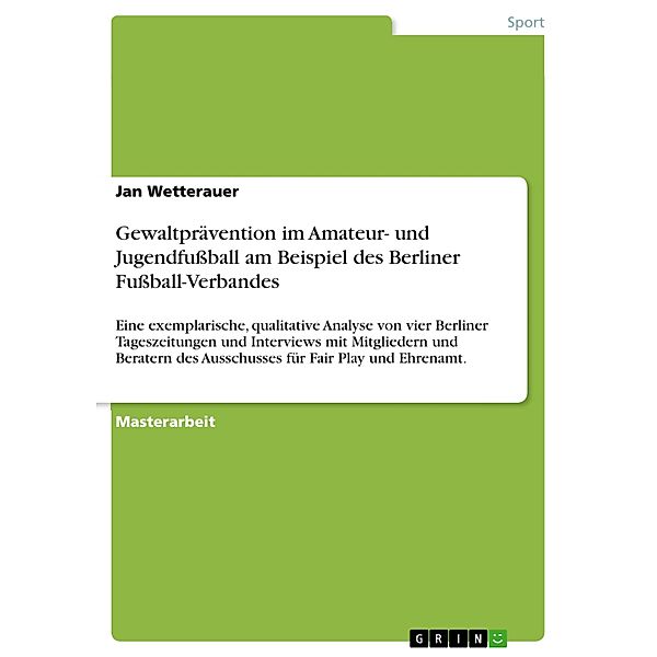 Gewaltprävention im Amateur- und Jugendfußball am Beispiel des Berliner Fußball-Verbandes, Jan Wetterauer