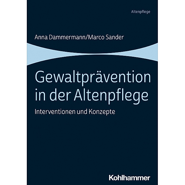 Gewaltprävention in der Altenpflege, Anna Dammermann, Marco Sander