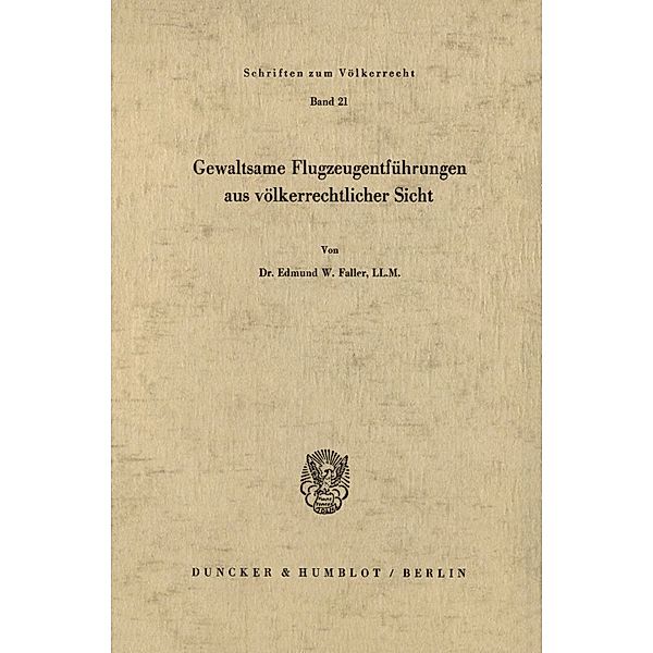 Gewaltsame Flugzeugentführungen aus völkerrechtlicher Sicht., Edmund W. Faller