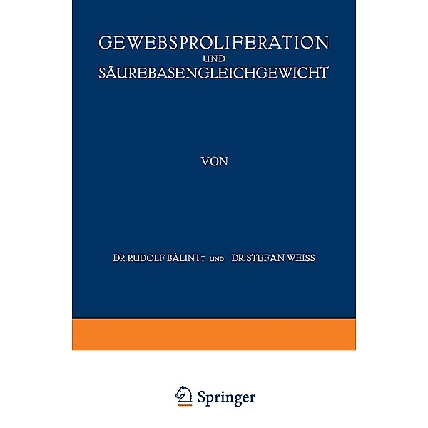 Gewebsproliferation und Säurebasengleichgewicht / Pathologie und Klink in Einzeldarstellungen Bd.2, A. v. Baalint, Stefan Weiss, A. v. Koraanyi