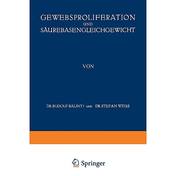 Gewebsproliferation und Säurebasengleichgewicht / Pathologie und Klink in Einzeldarstellungen Bd.2, A. v. Baalint, Stefan Weiss, A. v. Koraanyi