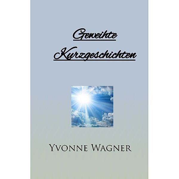 Geweihte Kurzgeschichten, Yvonne Wagner