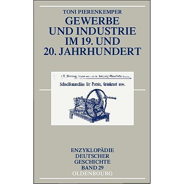 Gewerbe und Industrie im 19. und 20. Jahrhundert / Enzyklopädie deutscher Geschichte Bd.29, Toni Pierenkemper