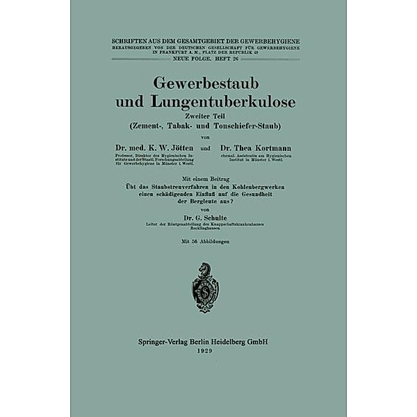 Gewerbestaub und Lungentuberkulose / Schriften aus dem Gesamtgebiet der Gewerbehygiene, Karl Wilhelm Jötten, Thea Kortmann, G. Schulte