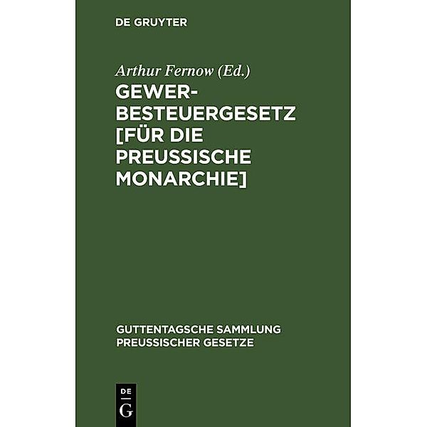 Gewerbesteuergesetz [für die Preussische Monarchie] / Guttentagsche Sammlung preussischer Gesetze Bd.11