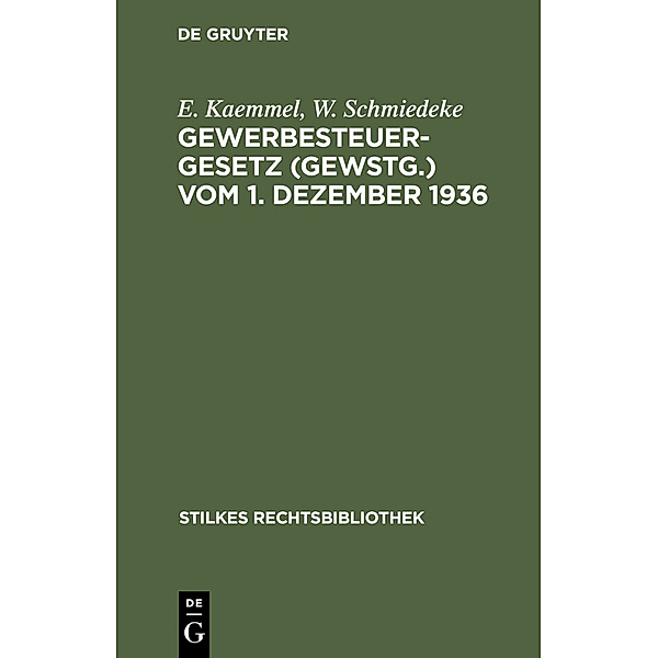 Gewerbesteuergesetz (GewStG.) vom 1. Dezember 1936, E. Kaemmel, W. Schmiedeke