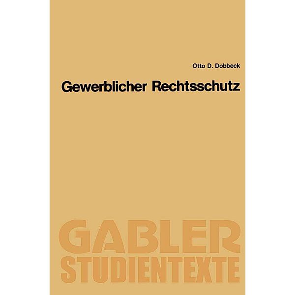 Gewerblicher Rechtsschutz / Gabler-Studientexte, Otto D. Dobbeck