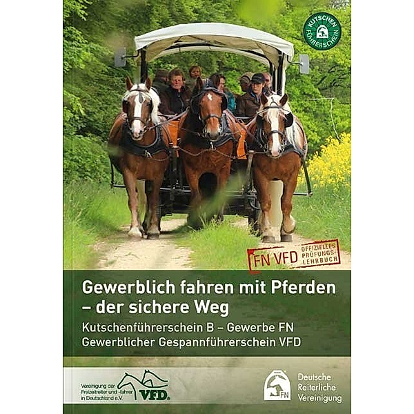 Gewerbliches Fahren mit Pferden - der sichere Weg, Deutsche Reiterliche Vereinigung e.V. (FN), Verband der Freizeitreiter und -fahrer in Deutschland
