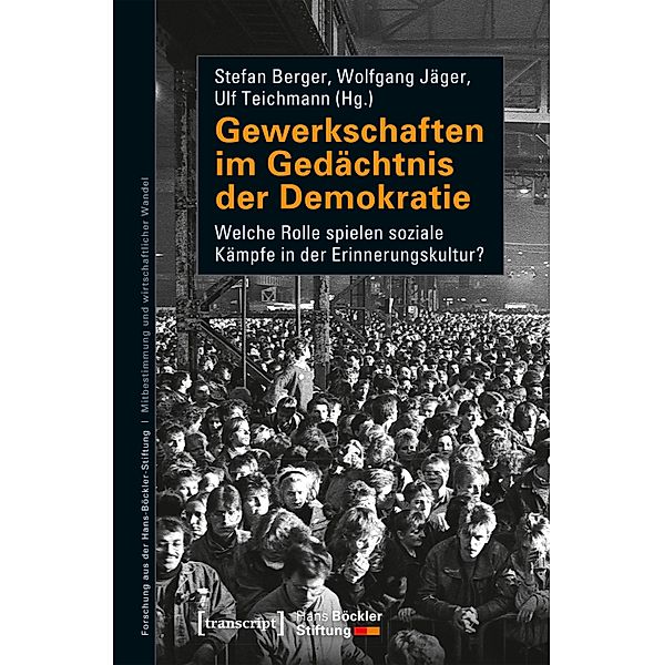 Gewerkschaften im Gedächtnis der Demokratie / Forschung aus der Hans-Böckler-Stiftung Bd.197