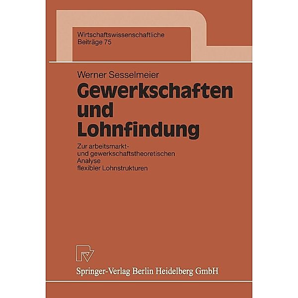 Gewerkschaften und Lohnfindung / Wirtschaftswissenschaftliche Beiträge Bd.75, Werner Sesselmeier