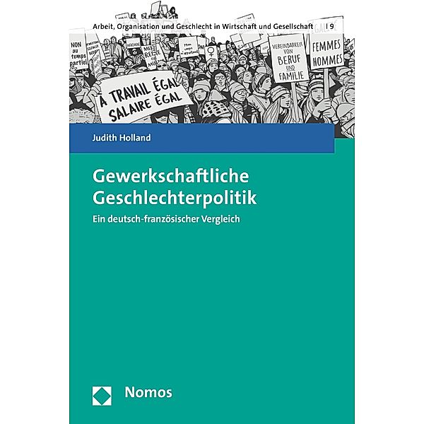 Gewerkschaftliche Geschlechterpolitik / Arbeit, Organisation und Geschlecht in Wirtschaft und Gesellschaft Schriftenreihe zur Geschlechterforschung Bd.9, Judith Holland