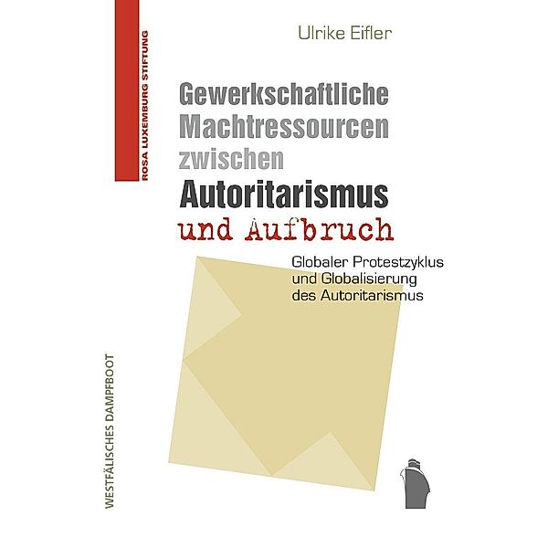 Gewerkschaftliche Machtressourcen zwischen Autoritarismus und Aufbruch, Ulrike Eifler