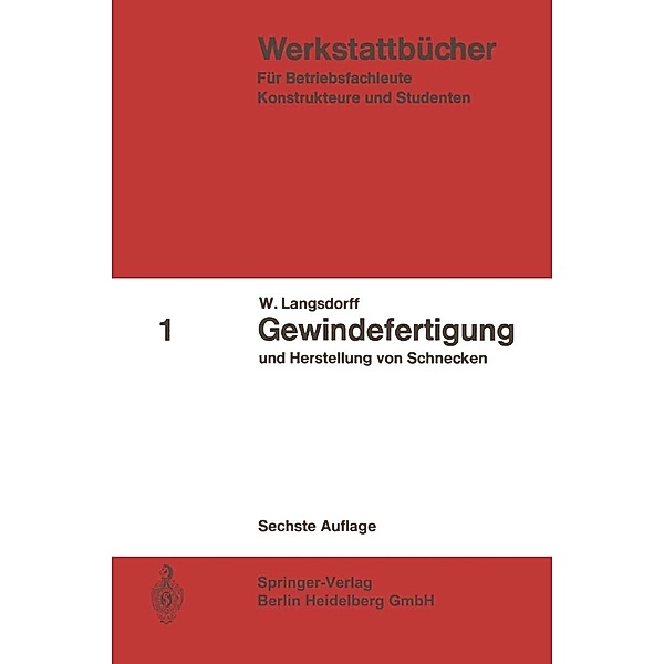 Gewindefertigung und Herstellung von Schnecken / Werkstattbücher Bd.1, W. Langsdorff