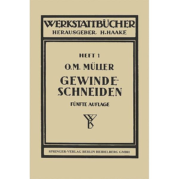 Gewindeschneiden / Werkstattbücher Bd.1, O. M. Müller