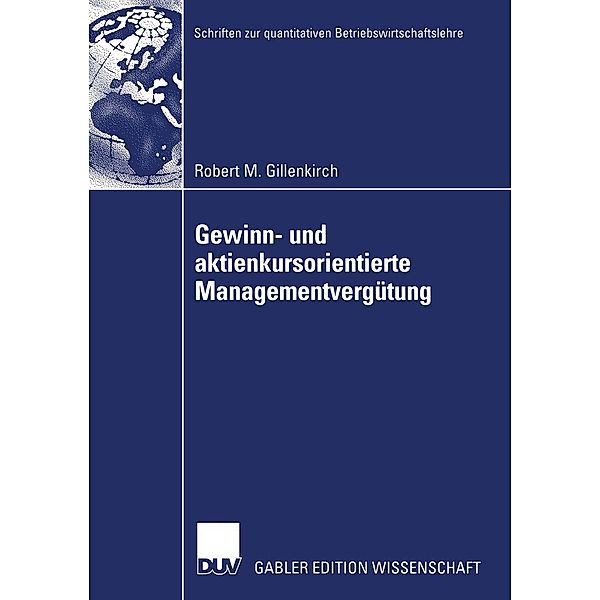 Gewinn- und aktienkursorientierte Managementvergütung / Schriften zur quantitativen Betriebswirtschaftslehre, Robert Gillenkirch