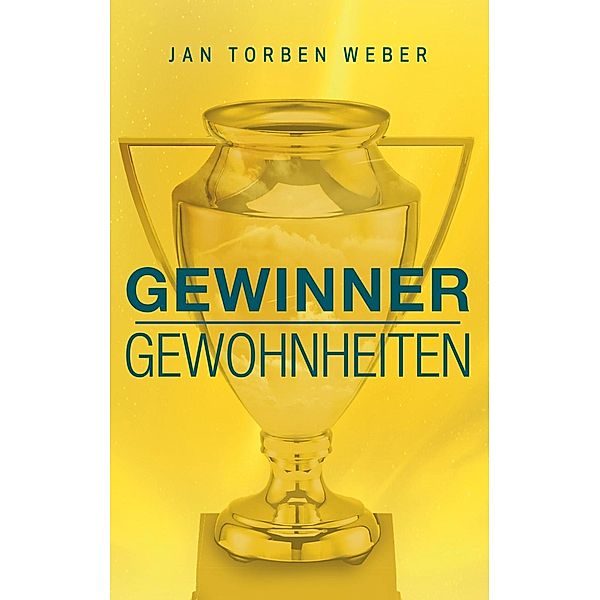 Gewinner-Gewohnheiten, Jan Torben Weber