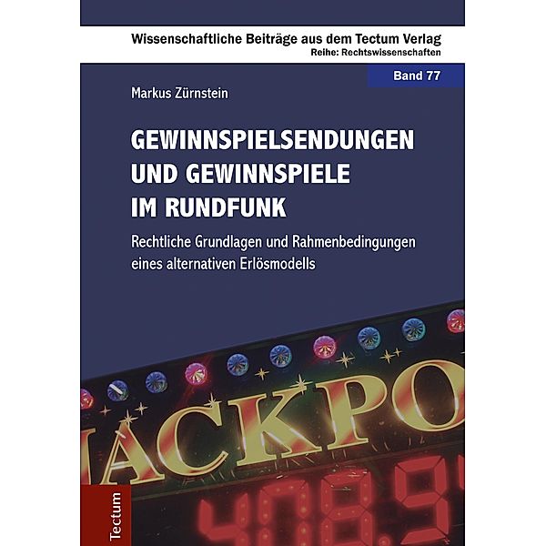 Gewinnspielsendungen und Gewinnspiele im Rundfunk / Wissenschaftliche Beiträge aus dem Tectum-Verlag Bd.77, Markus Zürnstein