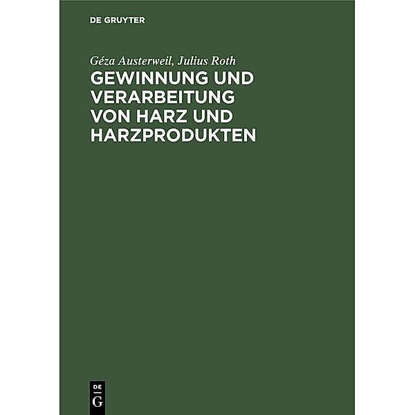 Gewinnung und Verarbeitung von Harz und Harzprodukten, Géza Austerweil, Julius Roth
