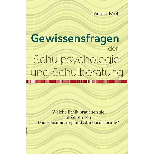 Gewissensfragen der Schulpsychologie, Jürgen Mietz