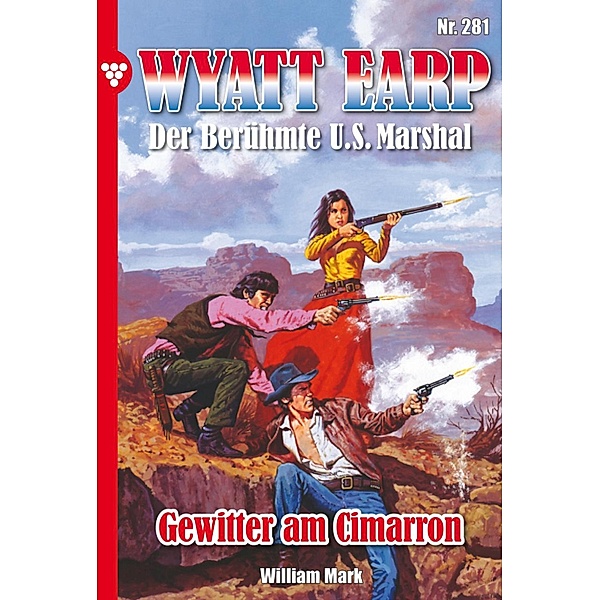 Gewitter am Cimarron / Wyatt Earp Bd.281, William Mark