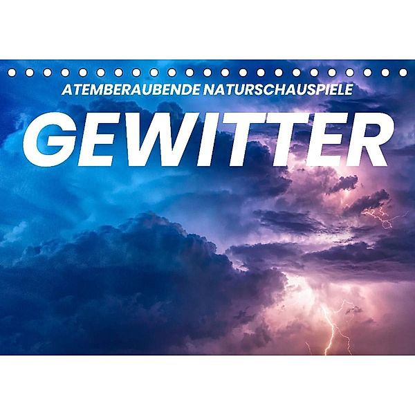 Gewitter - atemberaubende Naturschauspiele (Tischkalender 2022 DIN A5 quer), Benjamin Lederer