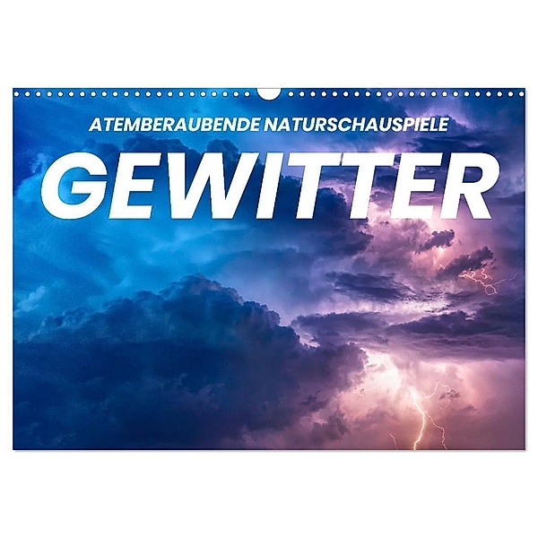 Gewitter - atemberaubende Naturschauspiele (Wandkalender 2024 DIN A3 quer), CALVENDO Monatskalender, Benjamin Lederer