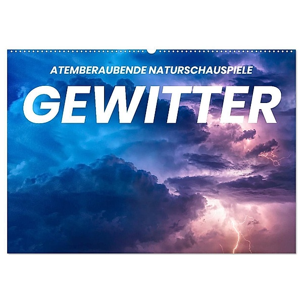 Gewitter - atemberaubende Naturschauspiele (Wandkalender 2024 DIN A2 quer), CALVENDO Monatskalender, Benjamin Lederer
