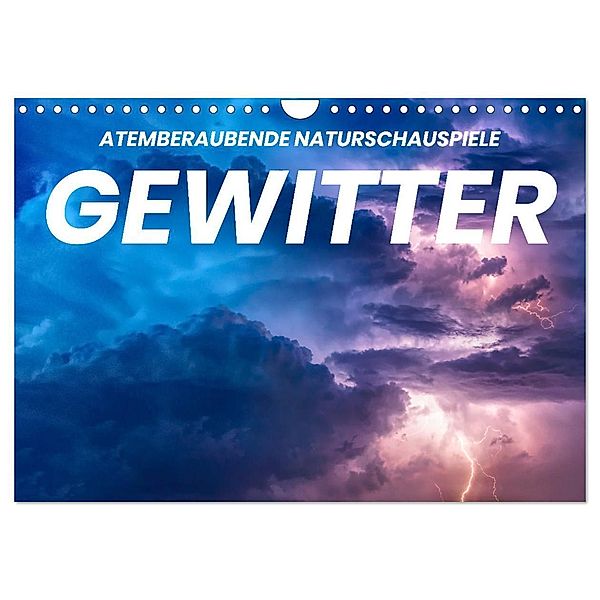 Gewitter - atemberaubende Naturschauspiele (Wandkalender 2024 DIN A4 quer), CALVENDO Monatskalender, Benjamin Lederer