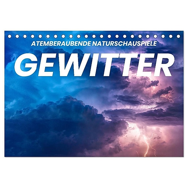 Gewitter - atemberaubende Naturschauspiele (Tischkalender 2024 DIN A5 quer), CALVENDO Monatskalender, Benjamin Lederer