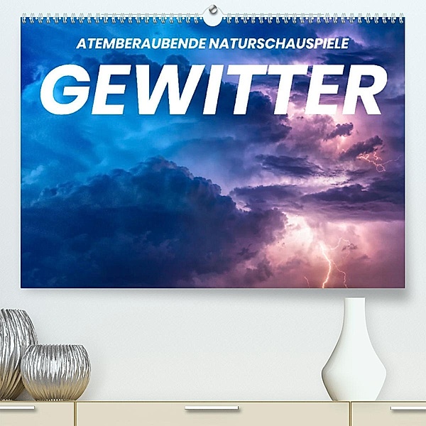 Gewitter - atemberaubende Naturschauspiele (Premium, hochwertiger DIN A2 Wandkalender 2023, Kunstdruck in Hochglanz), Benjamin Lederer