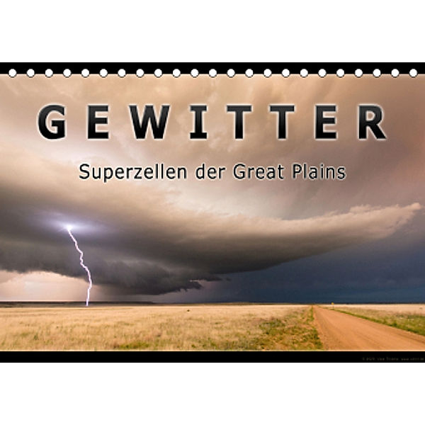 Gewitter - Superzellen der Great Plains (Tischkalender 2021 DIN A5 quer), Uwe Thieme